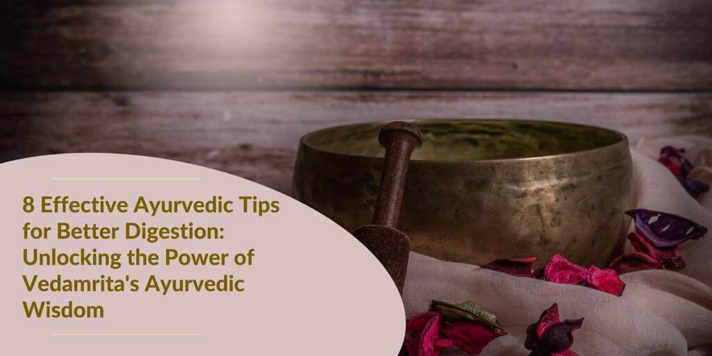 Ayurvedic tips for better digestion